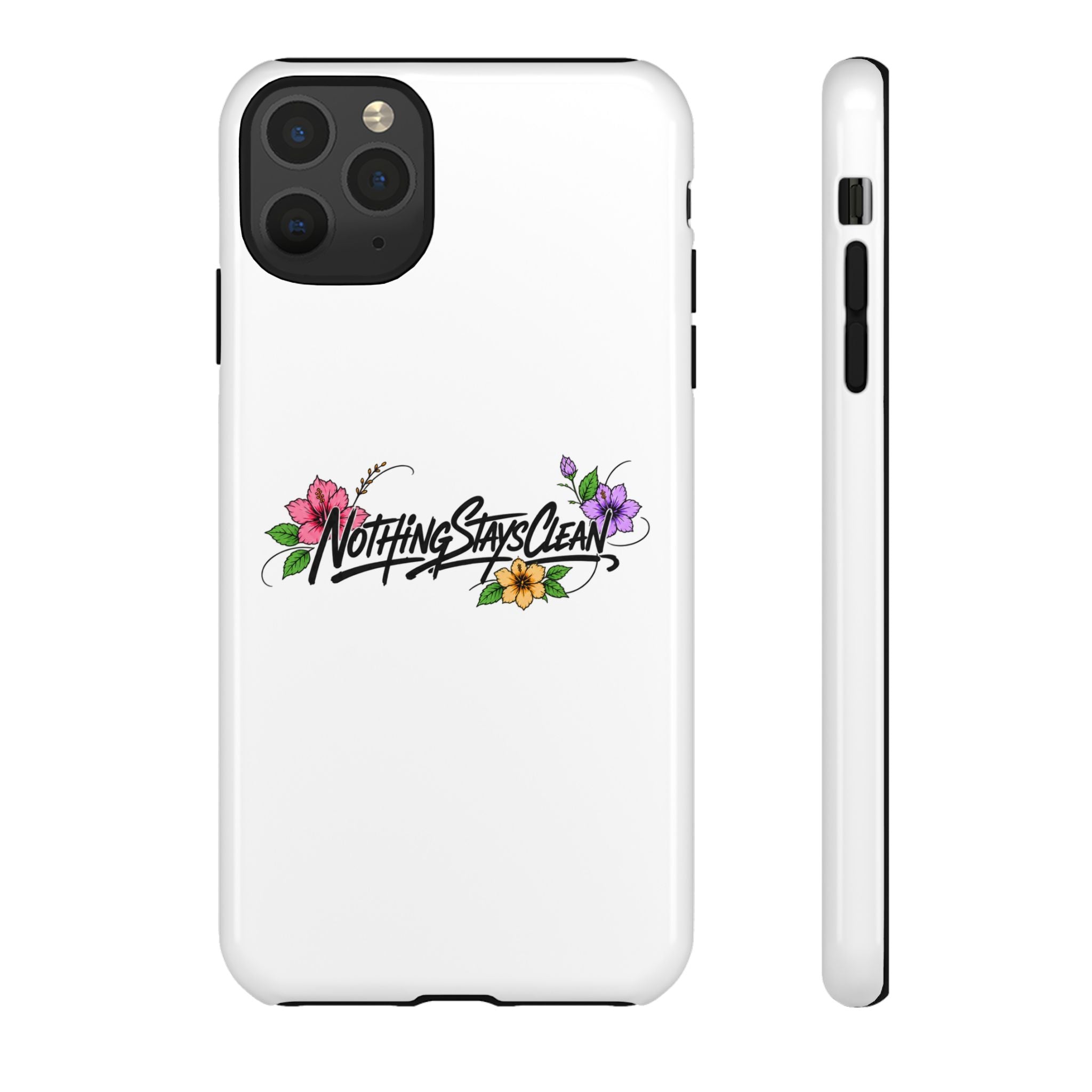 Phone Case “Nothing Stays Clean”