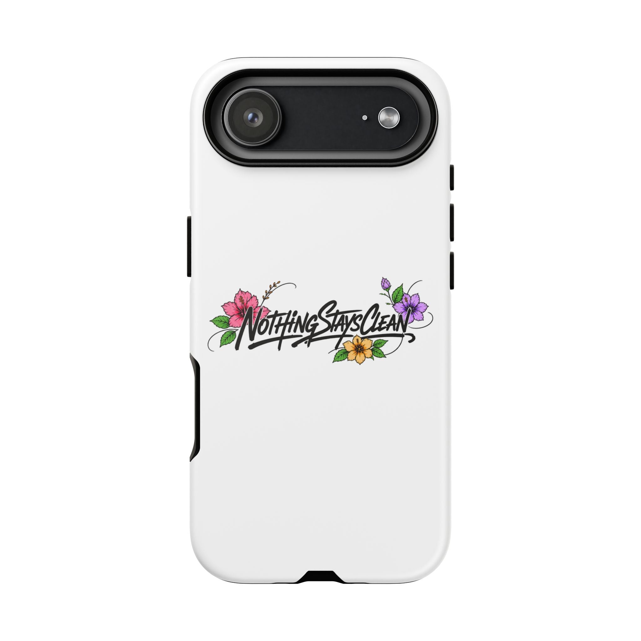 Phone Case “Nothing Stays Clean”
