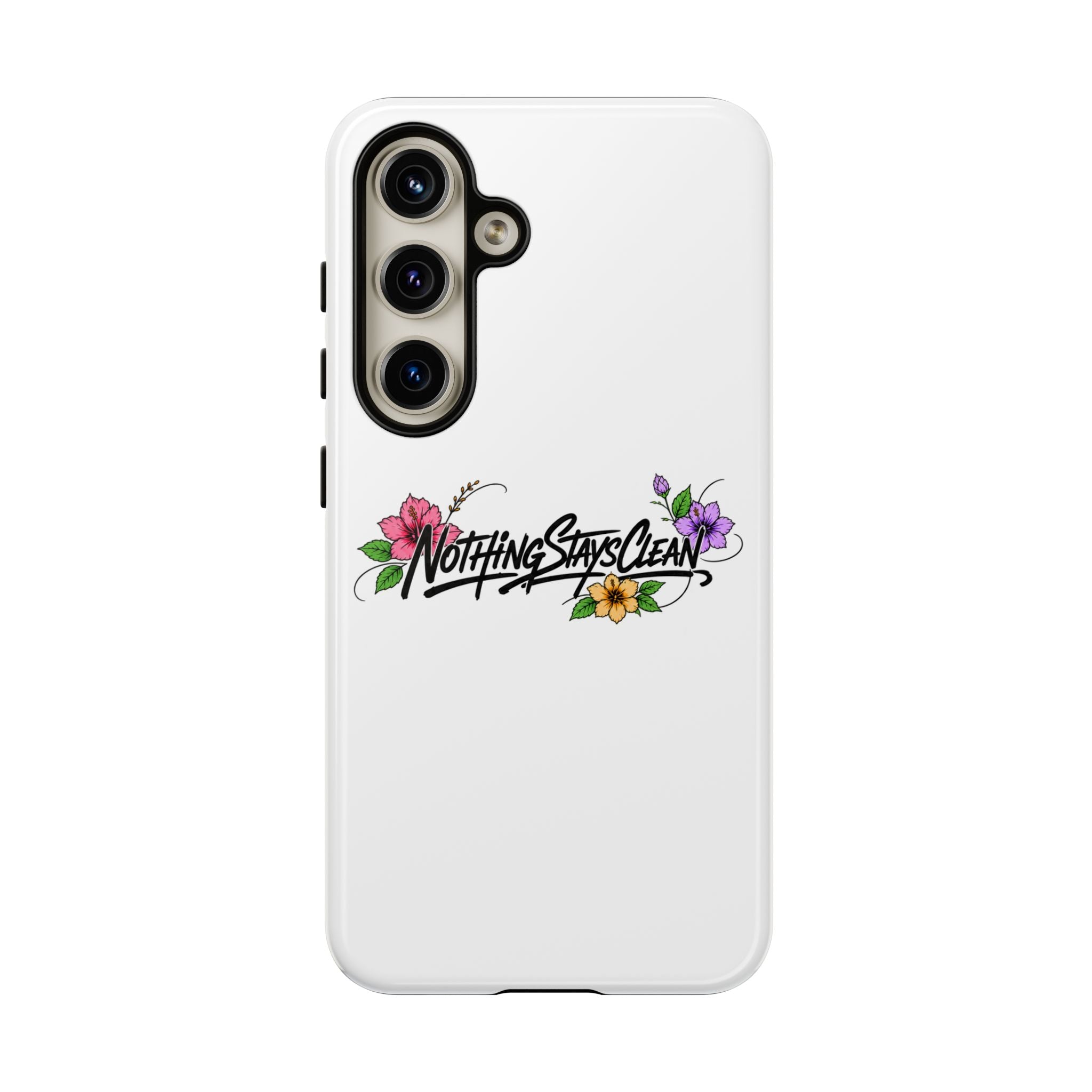 Phone Case “Nothing Stays Clean”