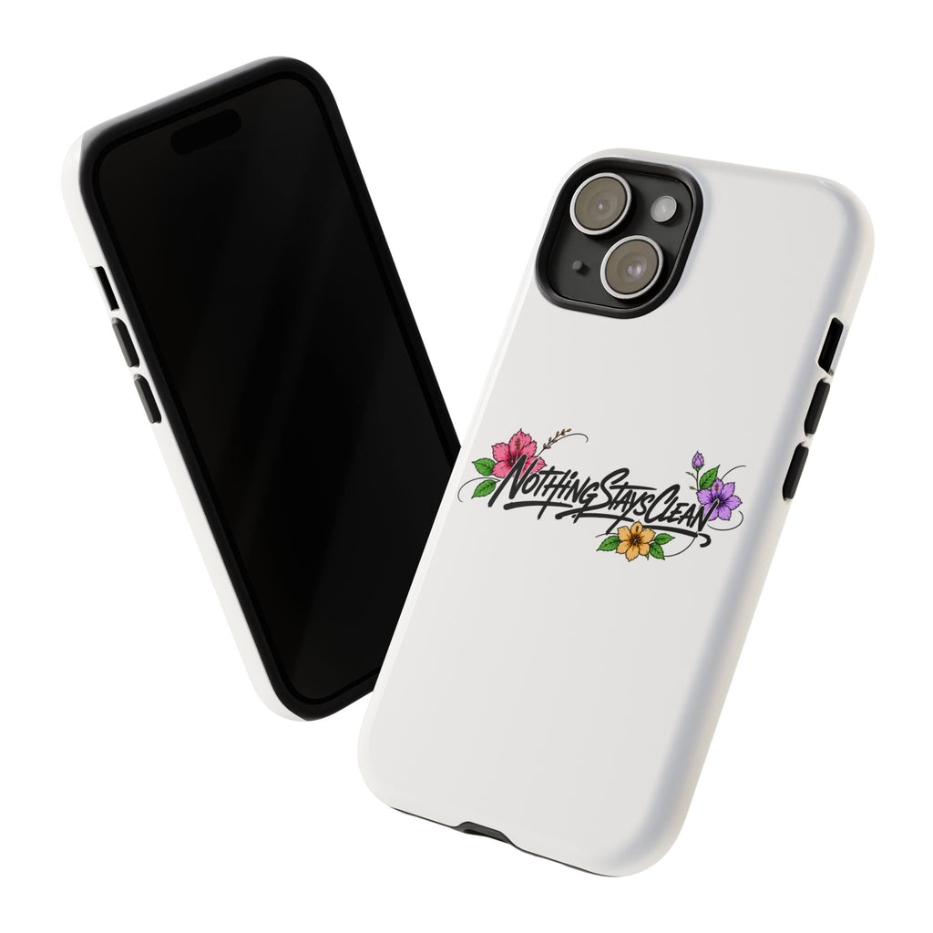 Phone Case “Nothing Stays Clean”