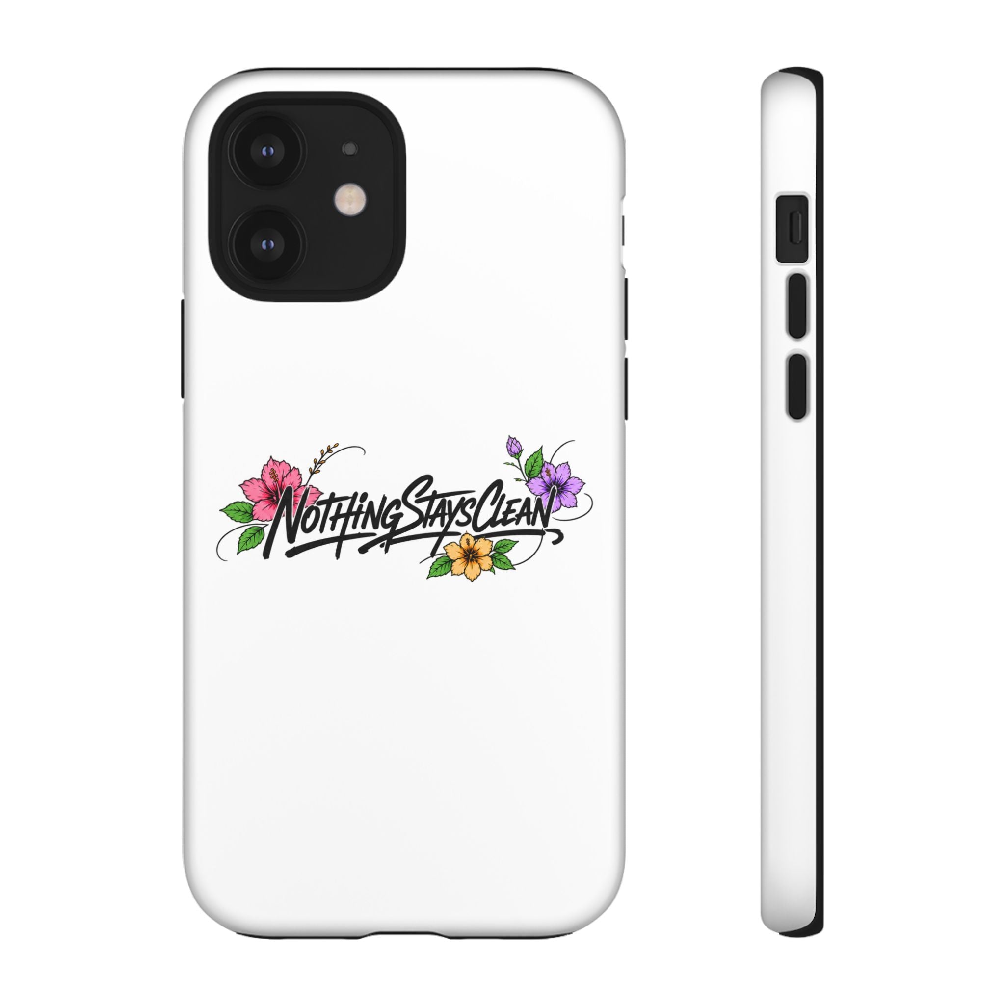 Phone Case “Nothing Stays Clean”