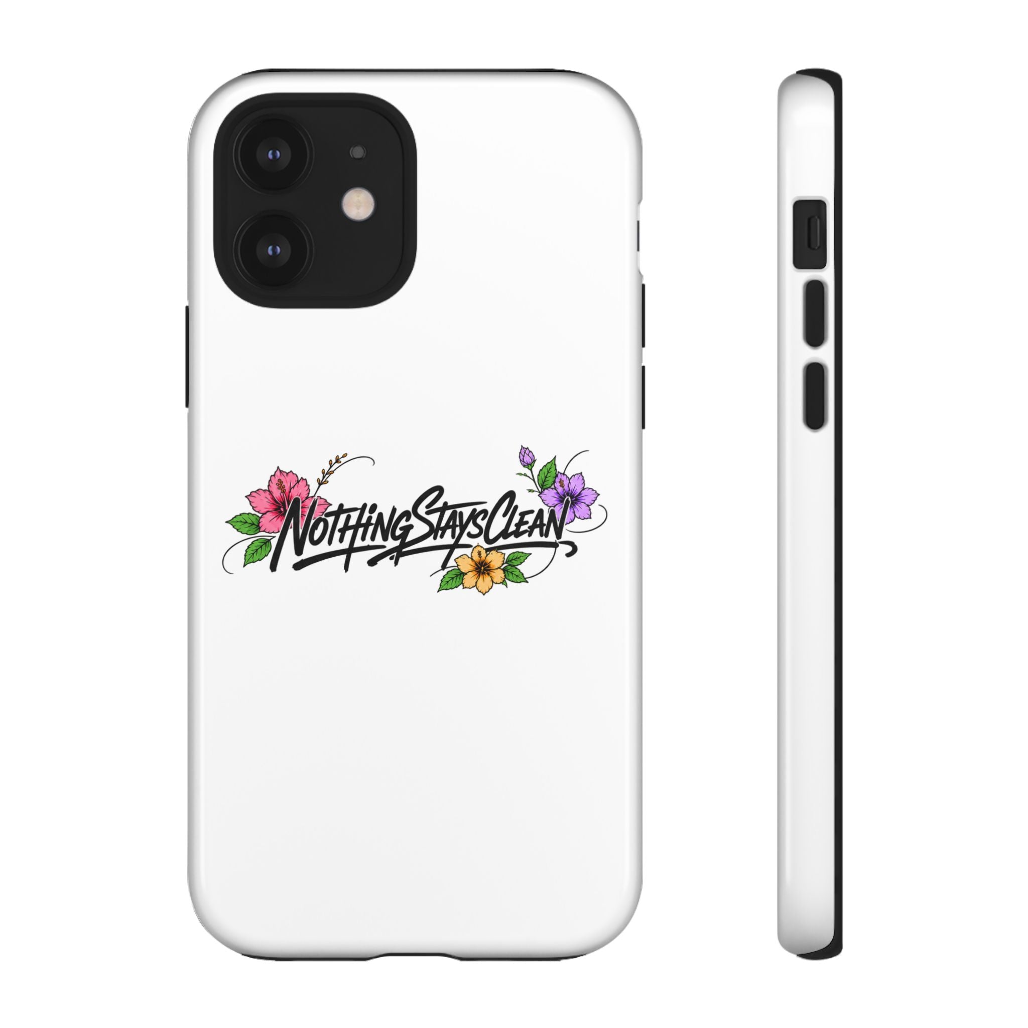 Phone Case “Nothing Stays Clean”