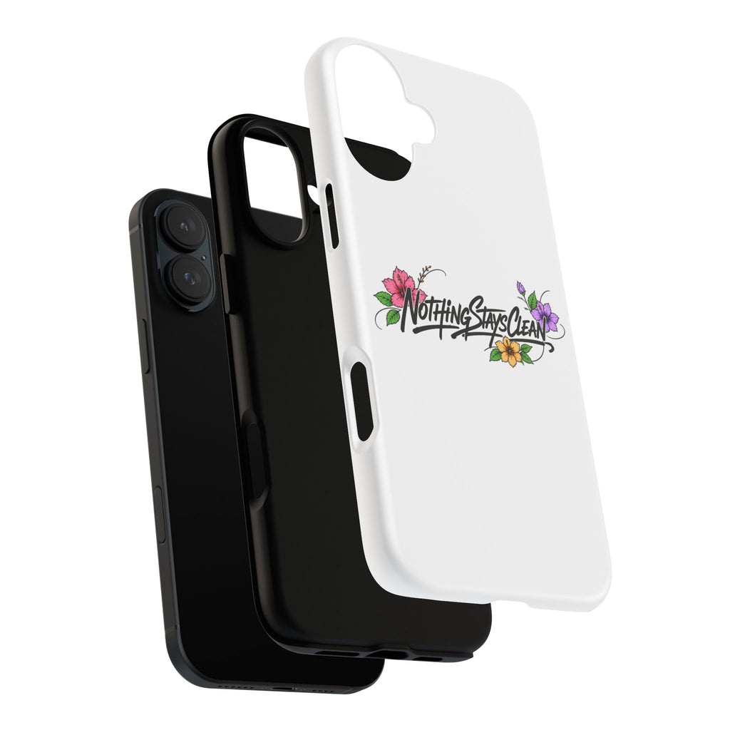 Phone Case “Nothing Stays Clean”