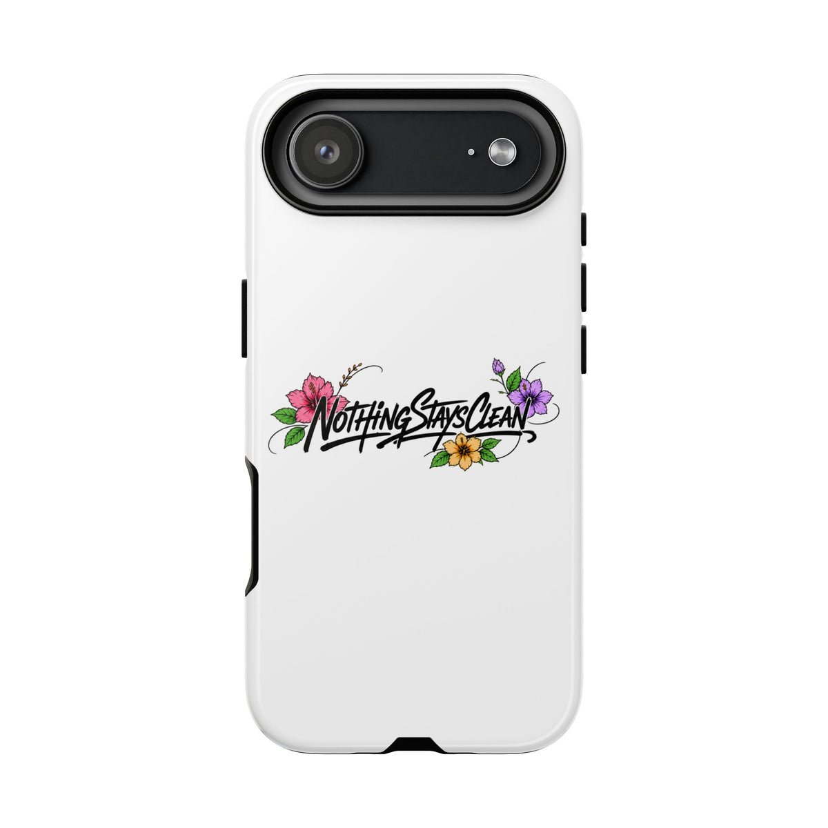 Phone Case “Nothing Stays Clean”