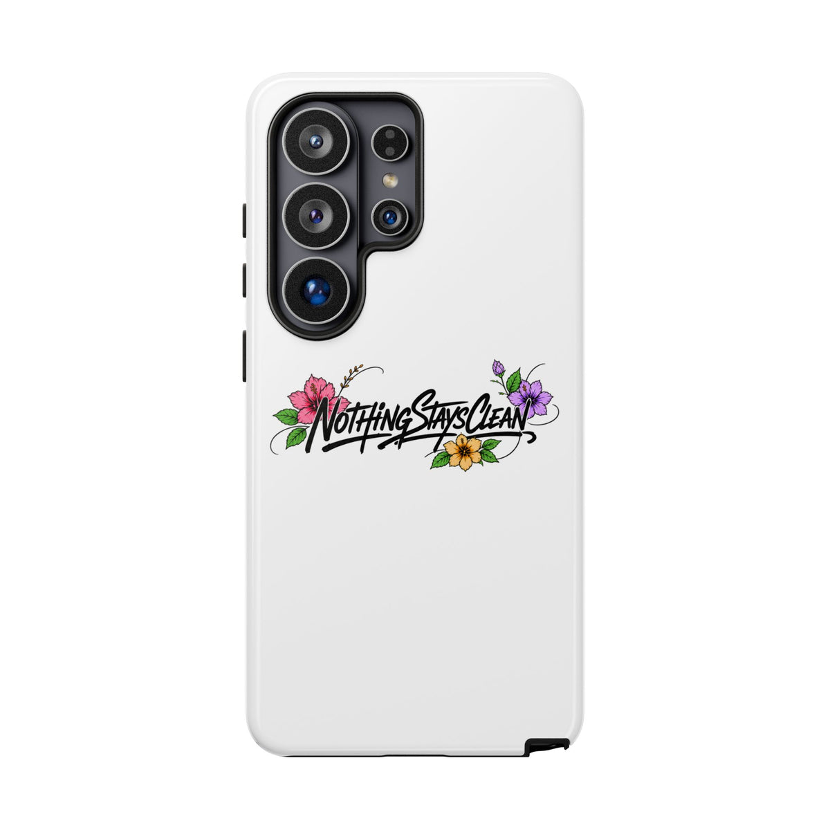 Phone Case “Nothing Stays Clean”