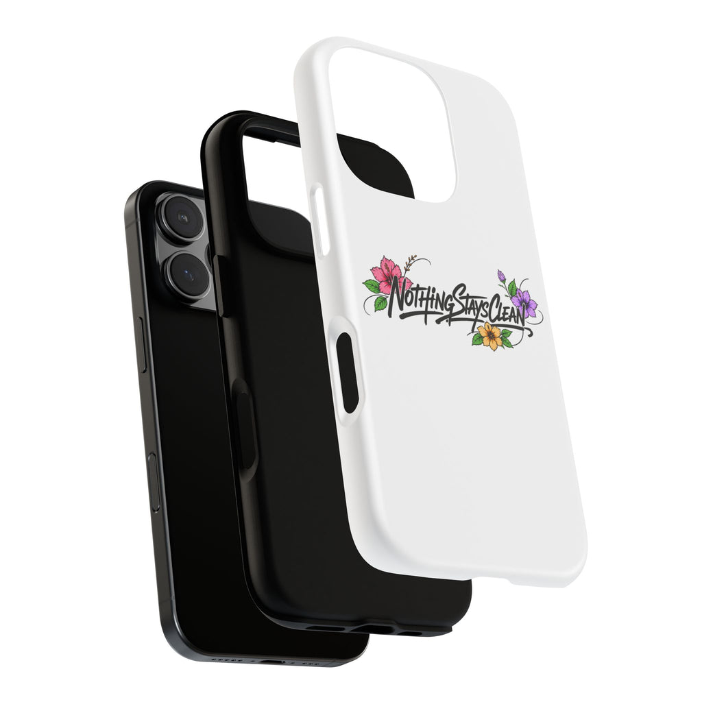 Phone Case “Nothing Stays Clean”