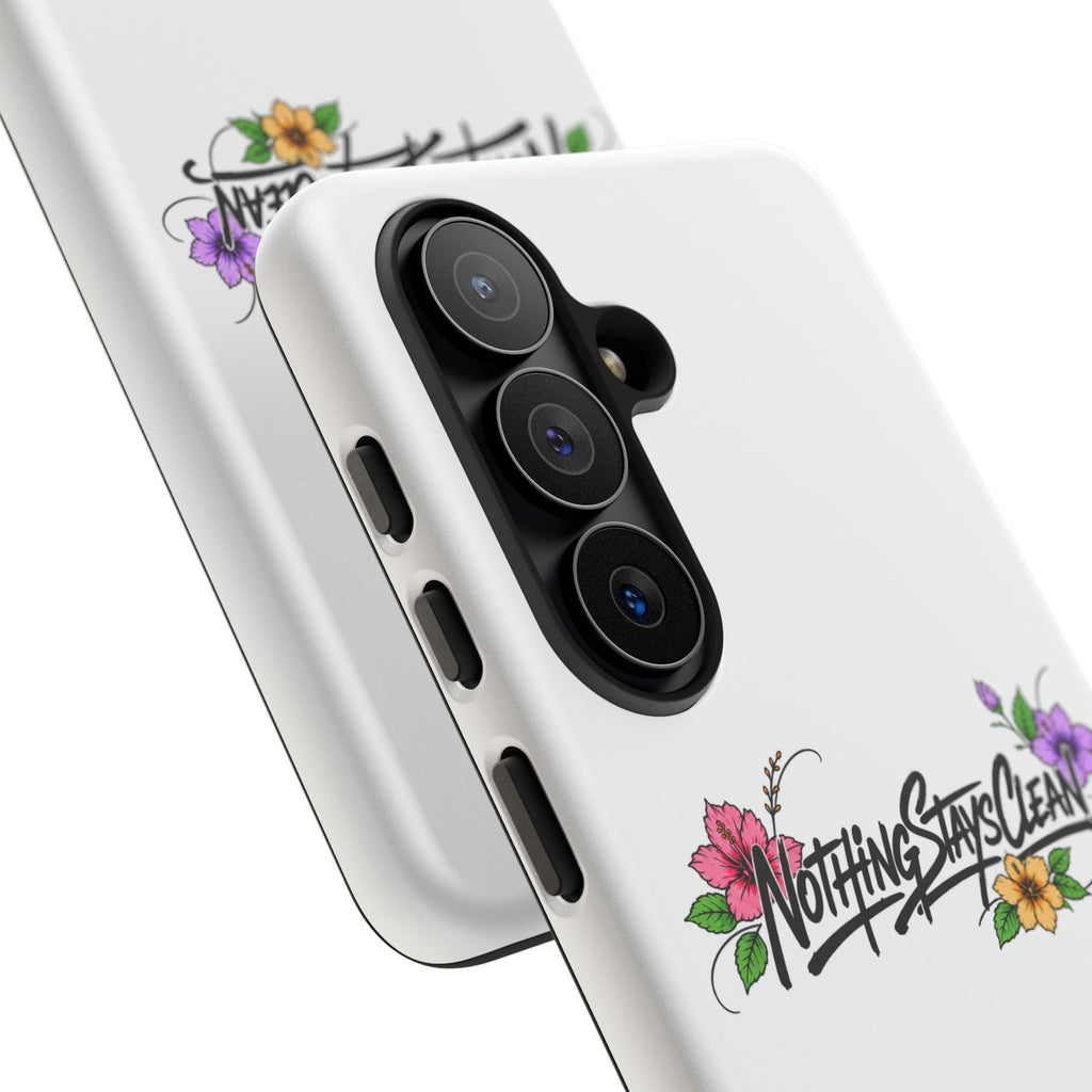 Phone Case “Nothing Stays Clean”