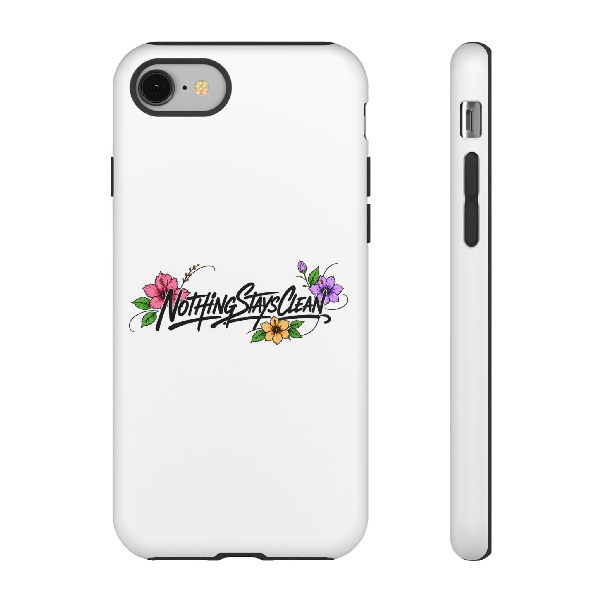 Phone Case “Nothing Stays Clean”
