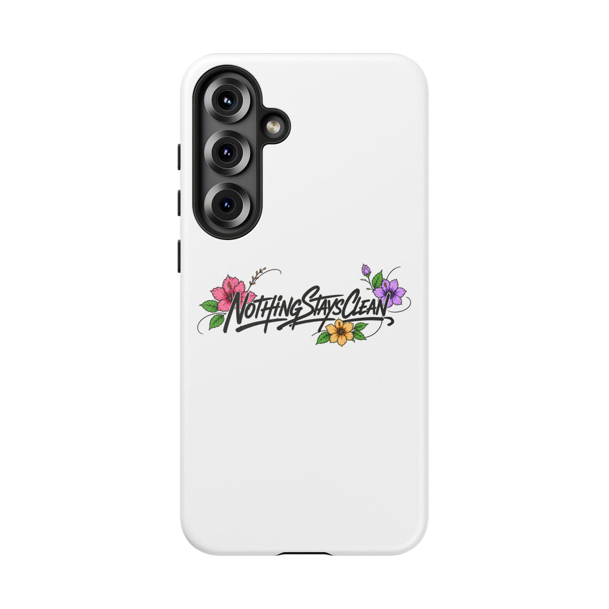 Phone Case “Nothing Stays Clean”