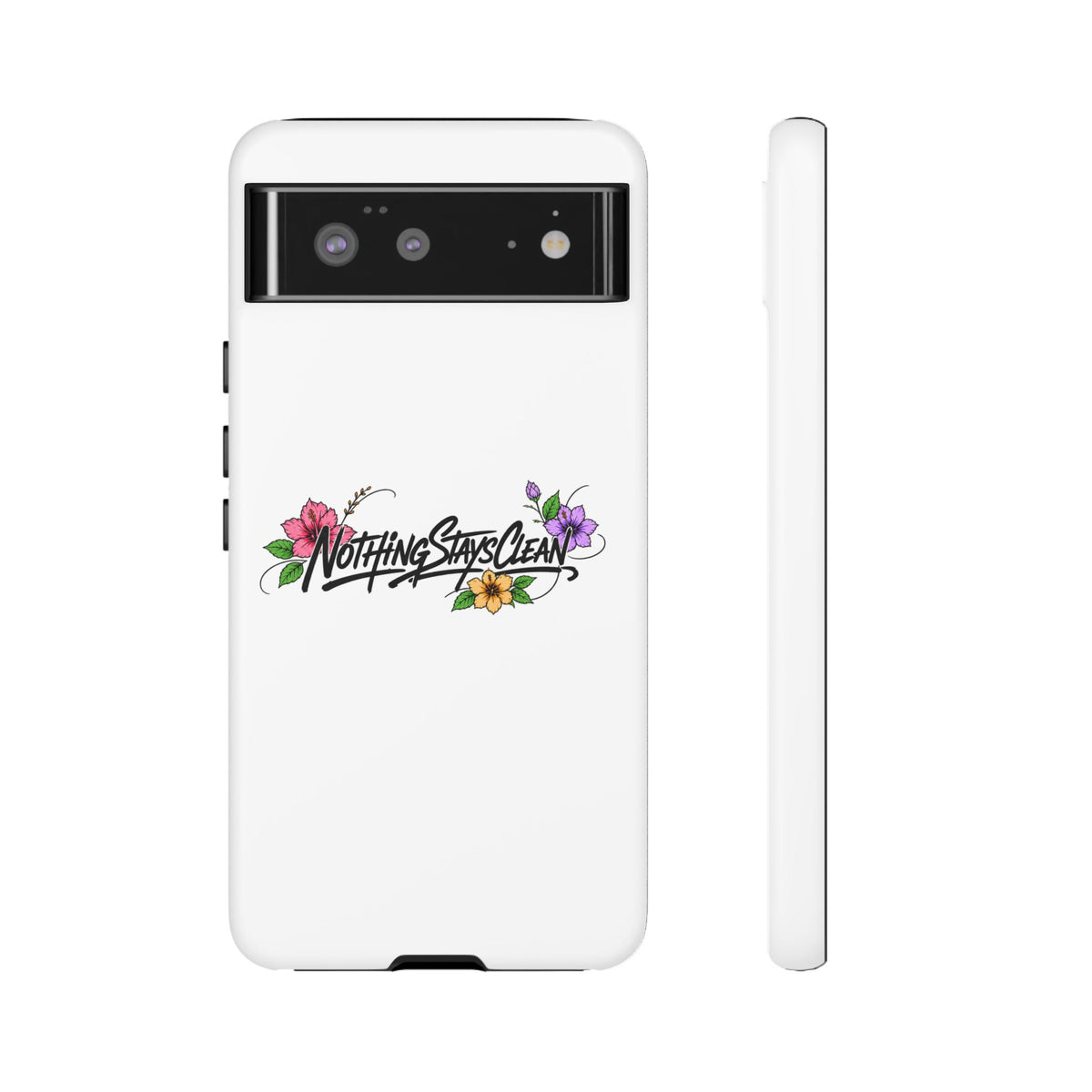 Phone Case “Nothing Stays Clean”