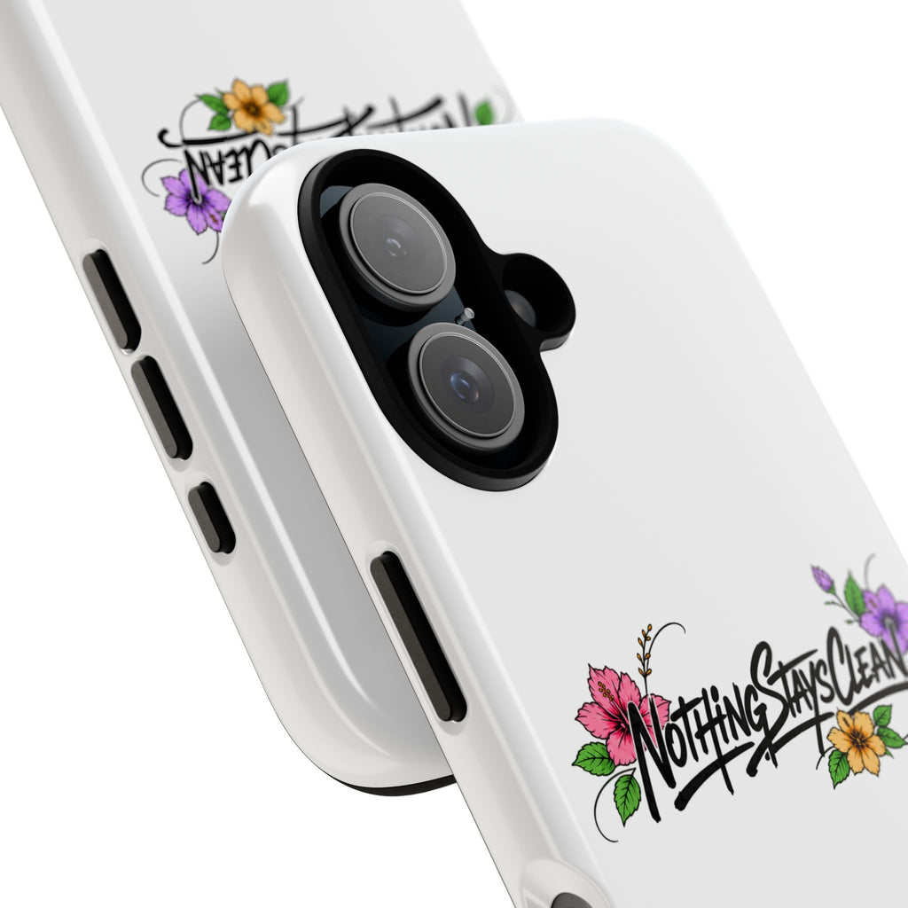 Phone Case “Nothing Stays Clean”