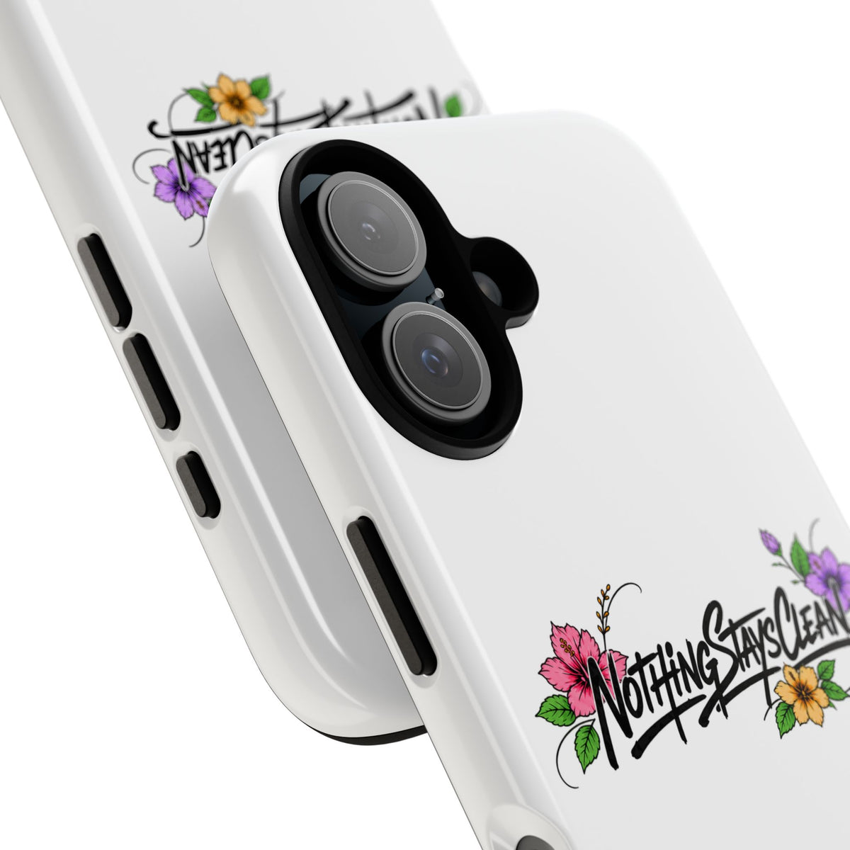 Phone Case “Nothing Stays Clean”