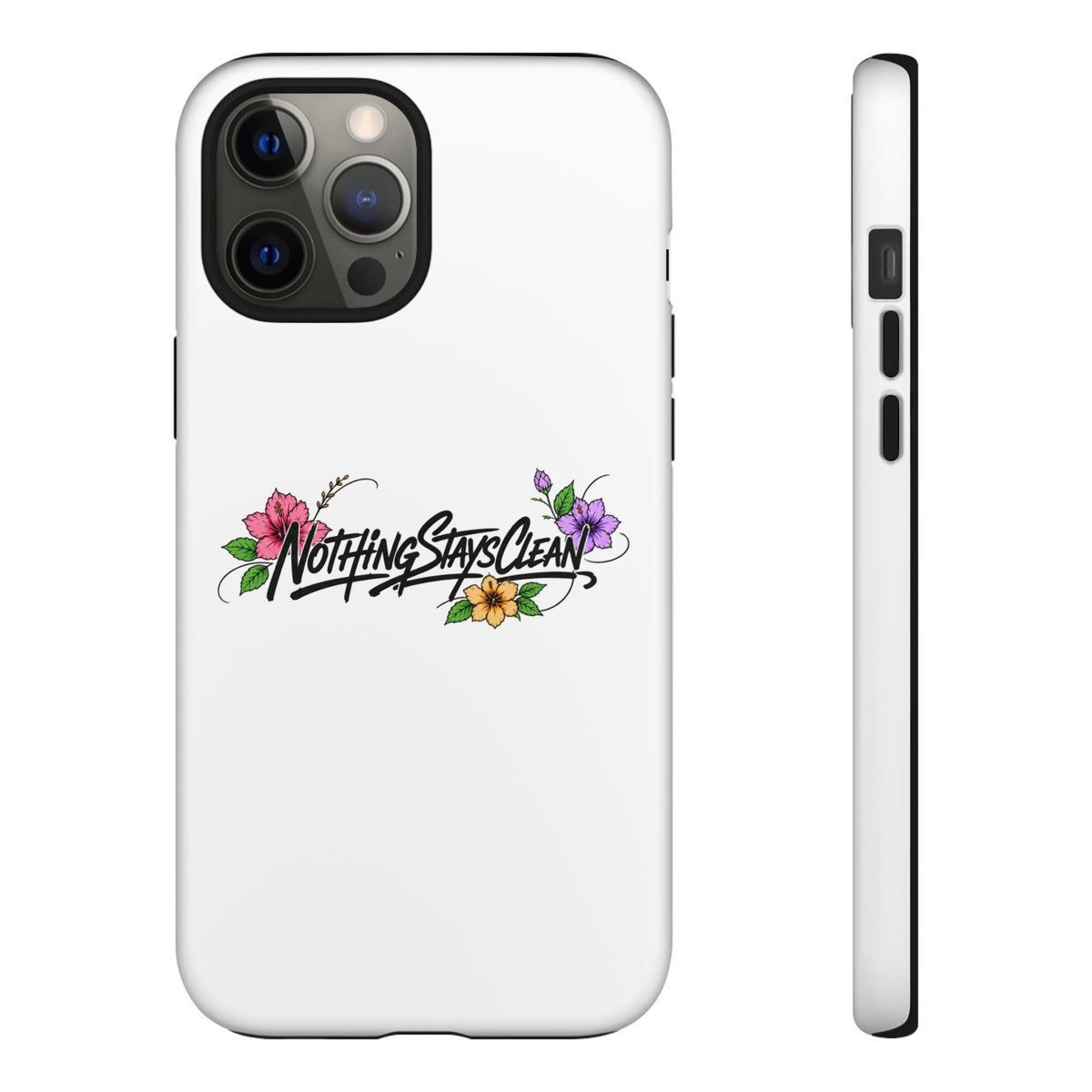 Phone Case “Nothing Stays Clean”