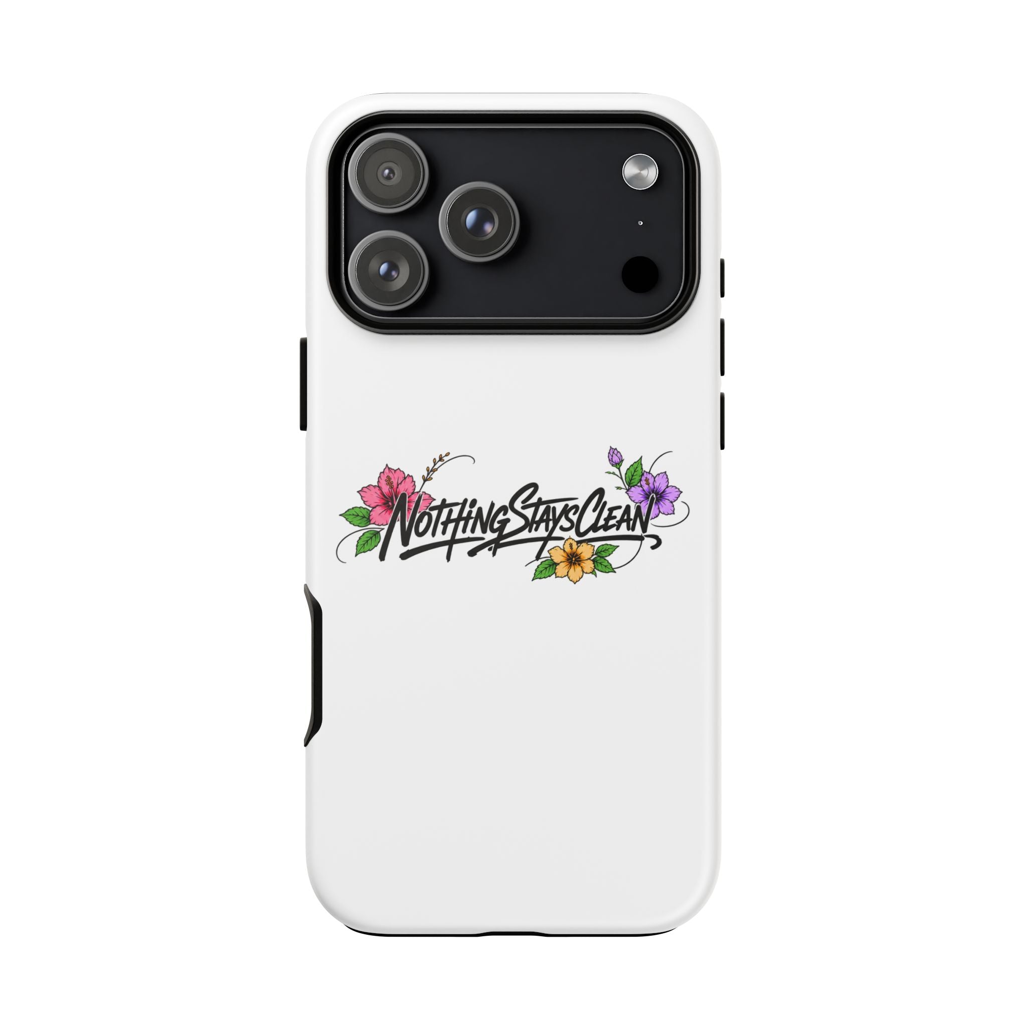 Phone Case “Nothing Stays Clean”