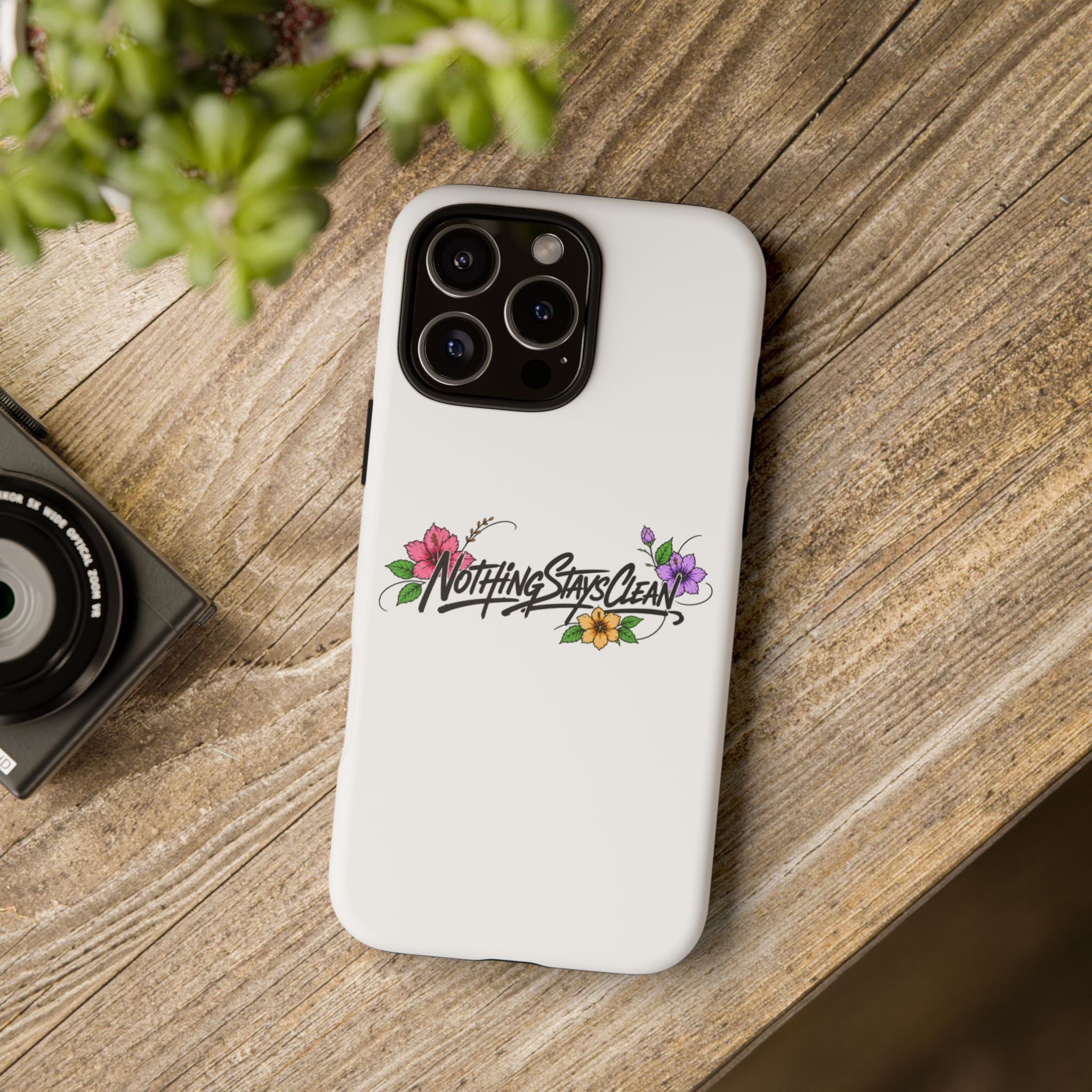 Phone Case “Nothing Stays Clean”