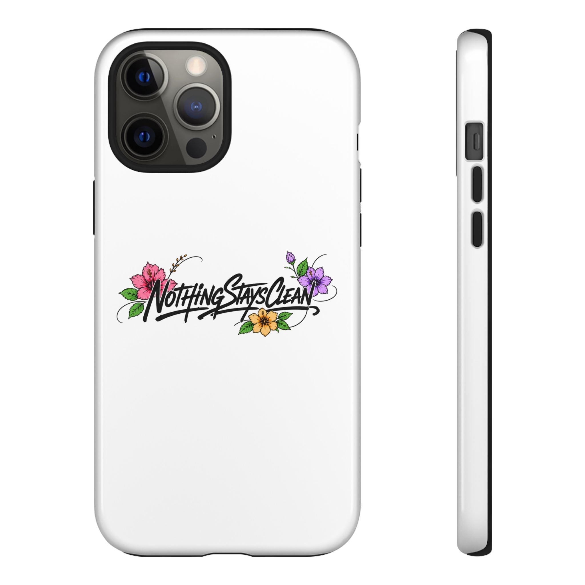 Phone Case “Nothing Stays Clean”