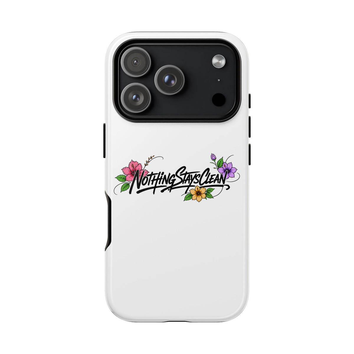Phone Case “Nothing Stays Clean”