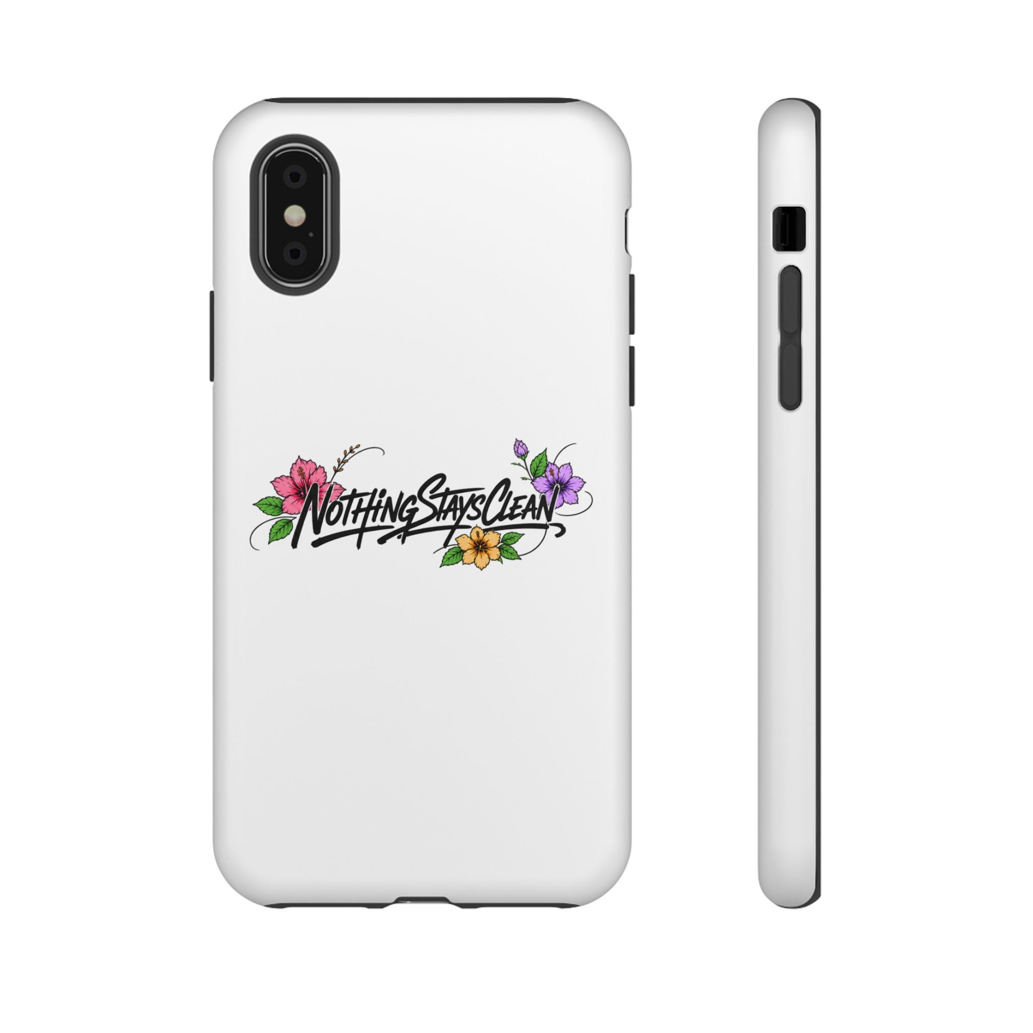 Phone Case “Nothing Stays Clean”