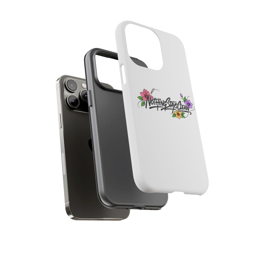 Phone Case “Nothing Stays Clean”