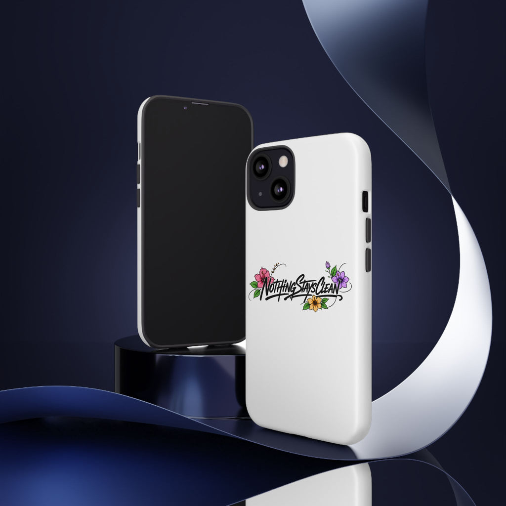 Phone Case “Nothing Stays Clean”