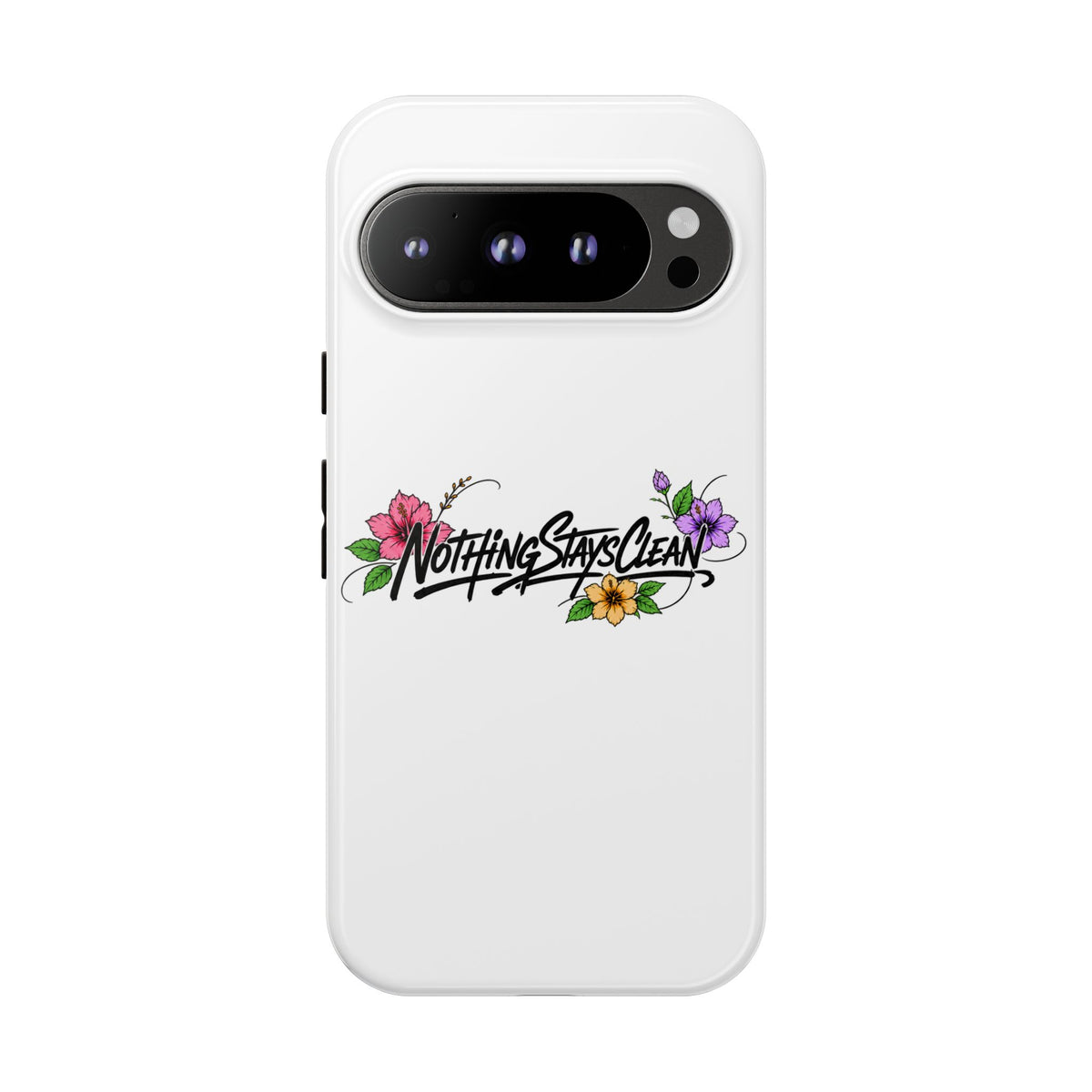 Phone Case “Nothing Stays Clean”