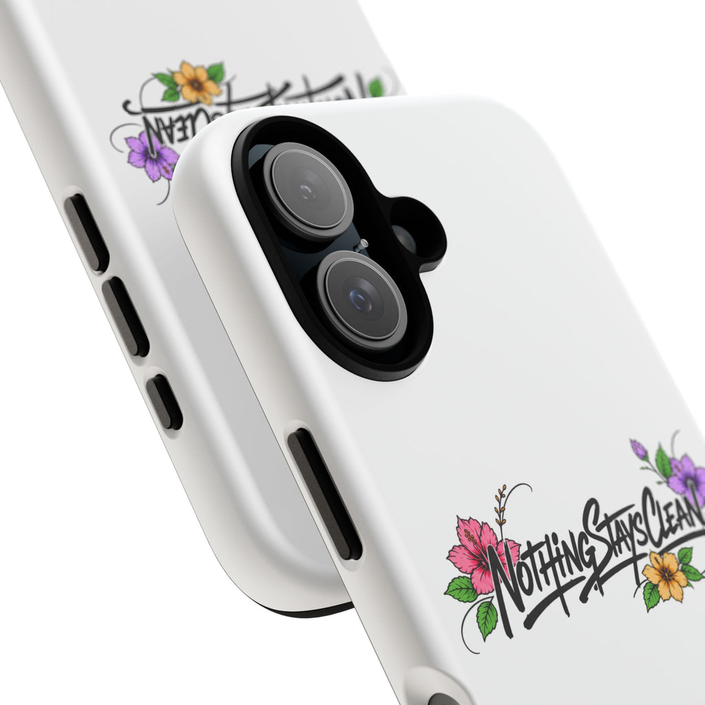 Phone Case “Nothing Stays Clean”