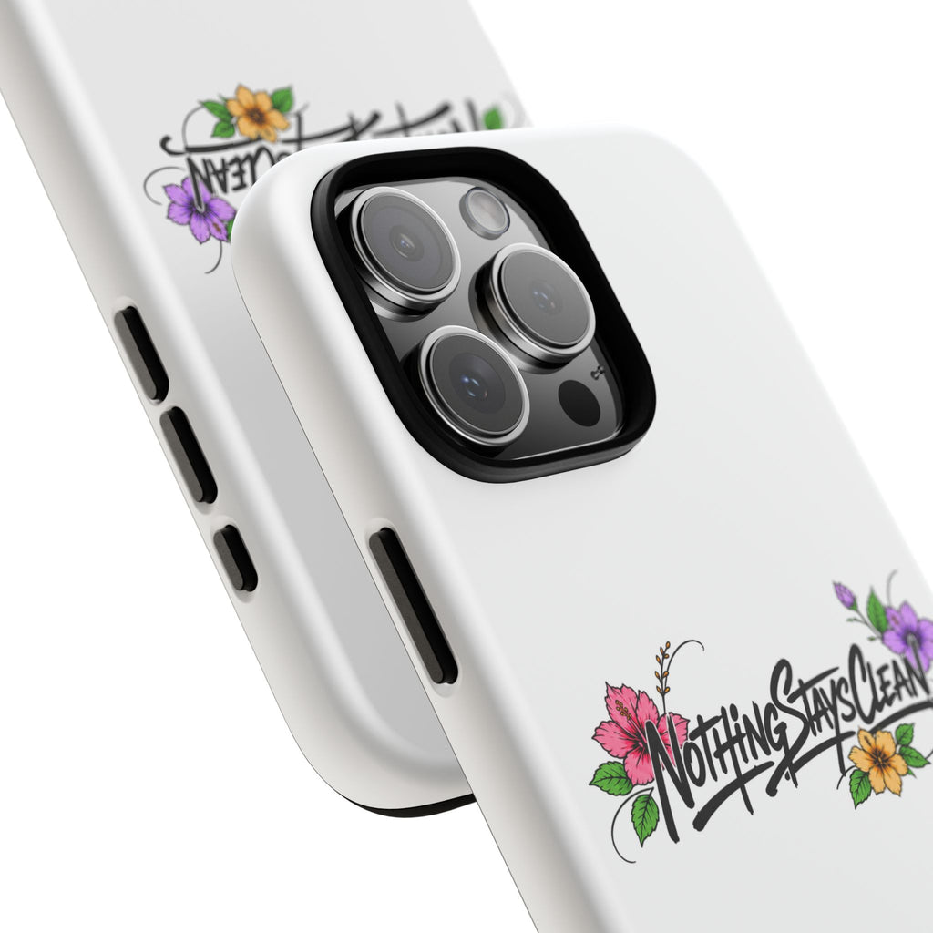 Phone Case “Nothing Stays Clean”