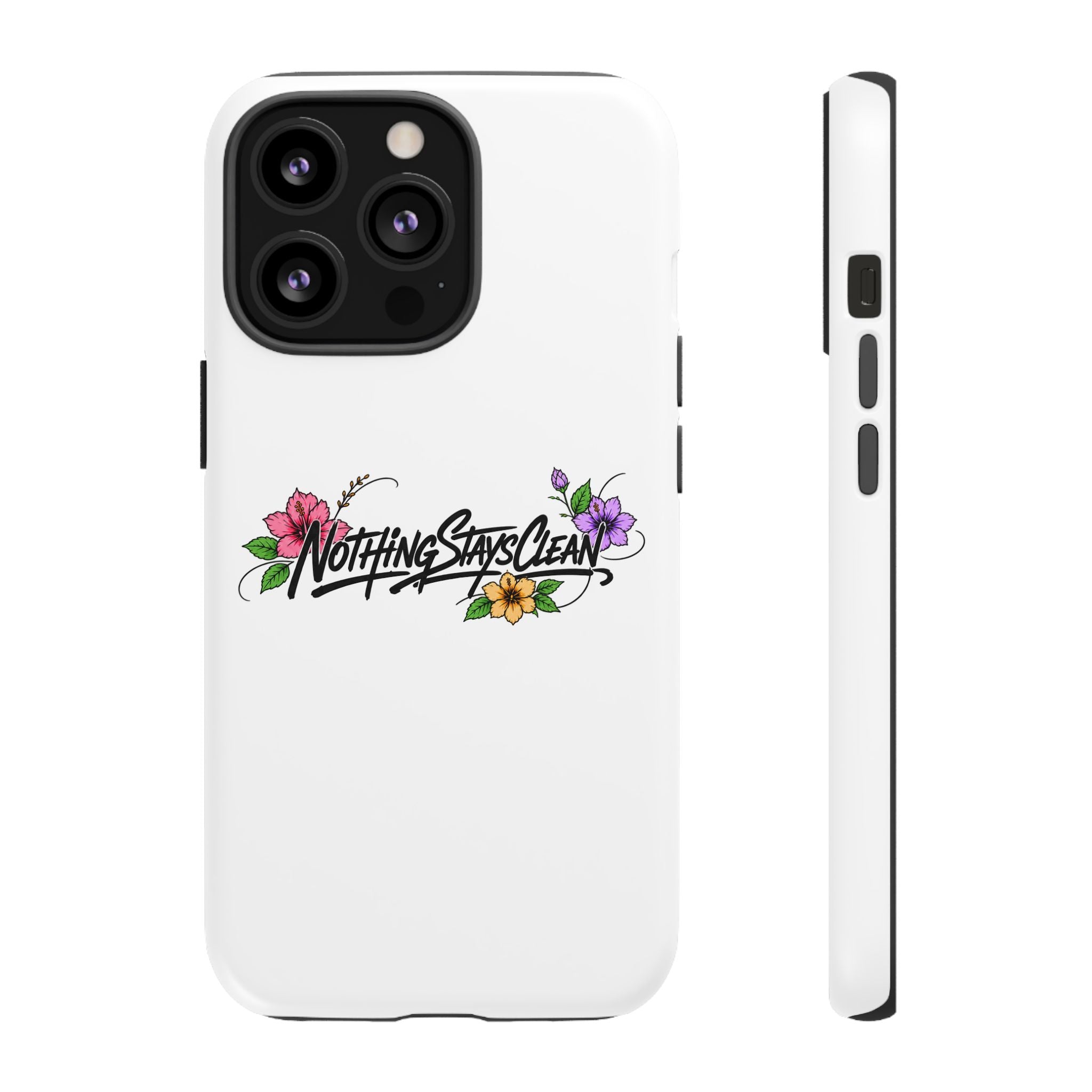Phone Case “Nothing Stays Clean”
