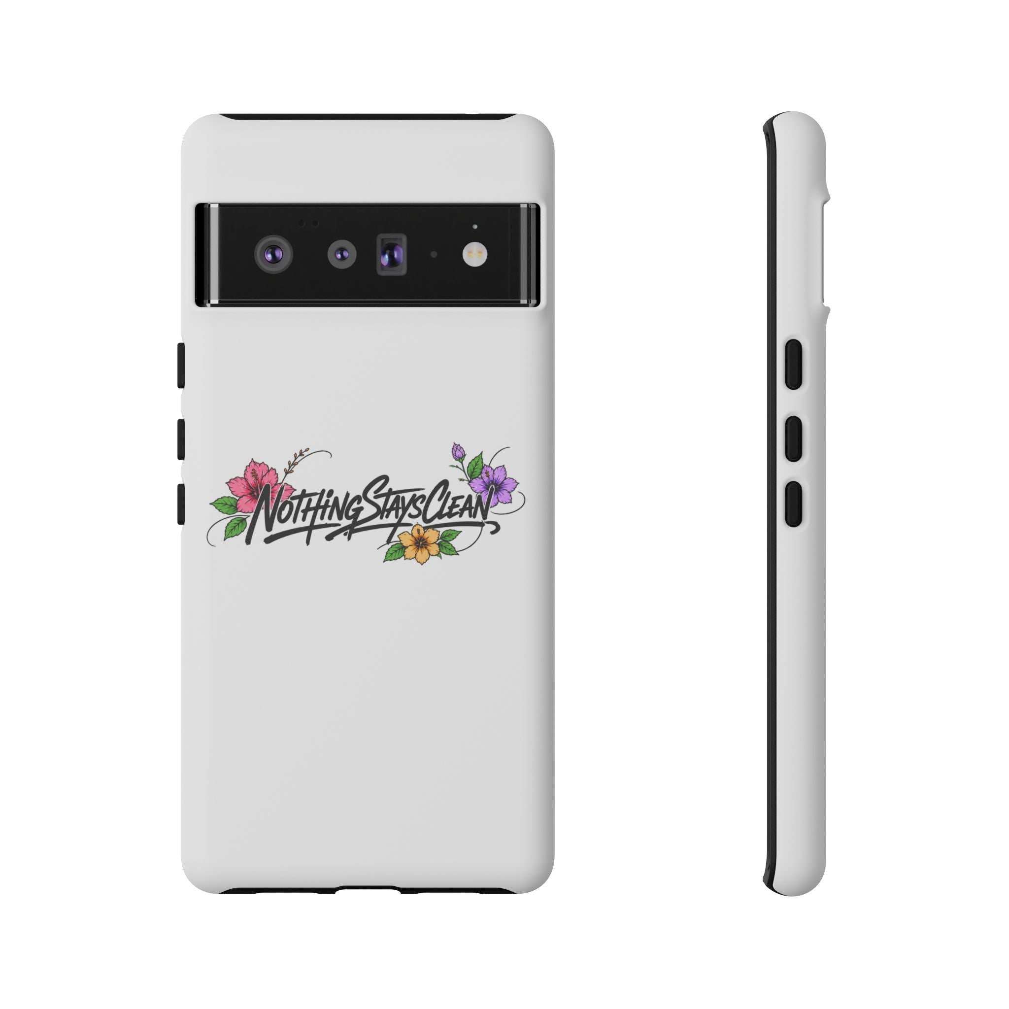 Phone Case “Nothing Stays Clean”