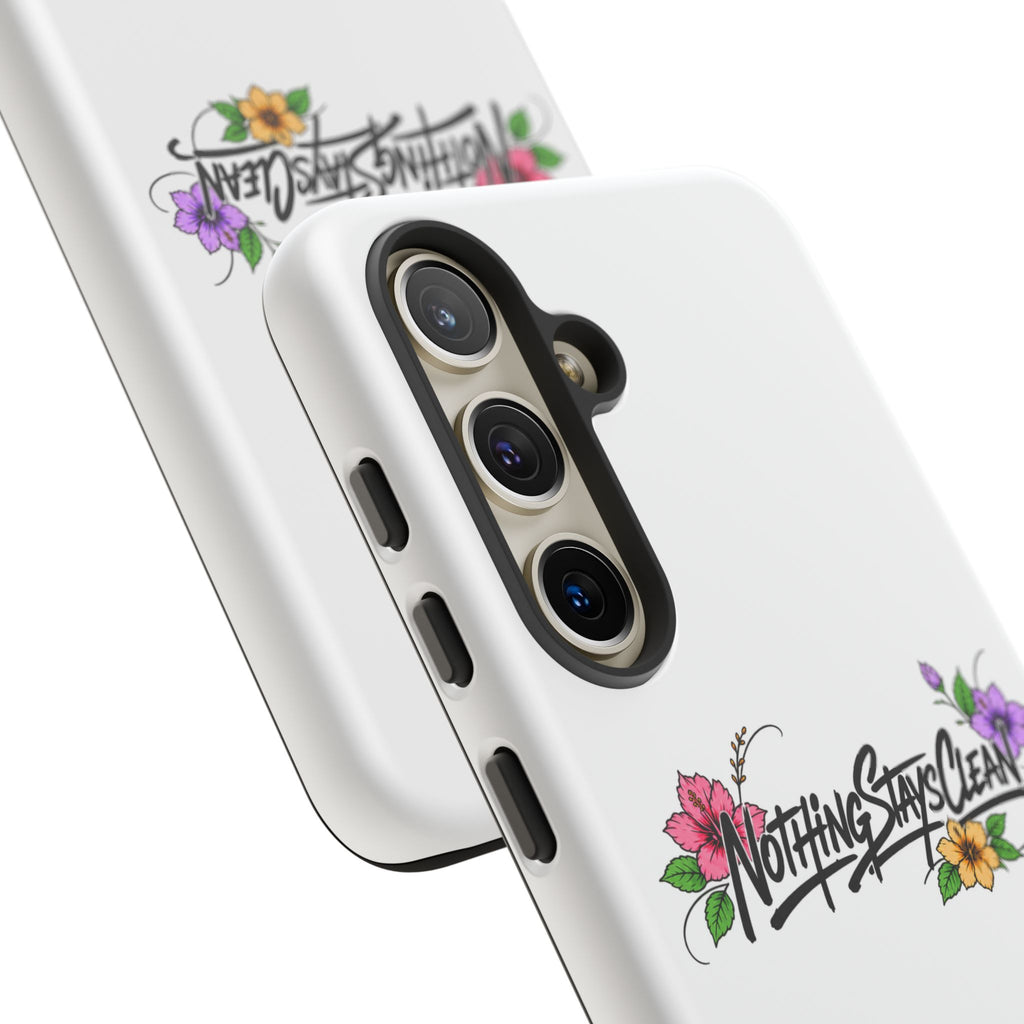 Phone Case “Nothing Stays Clean”