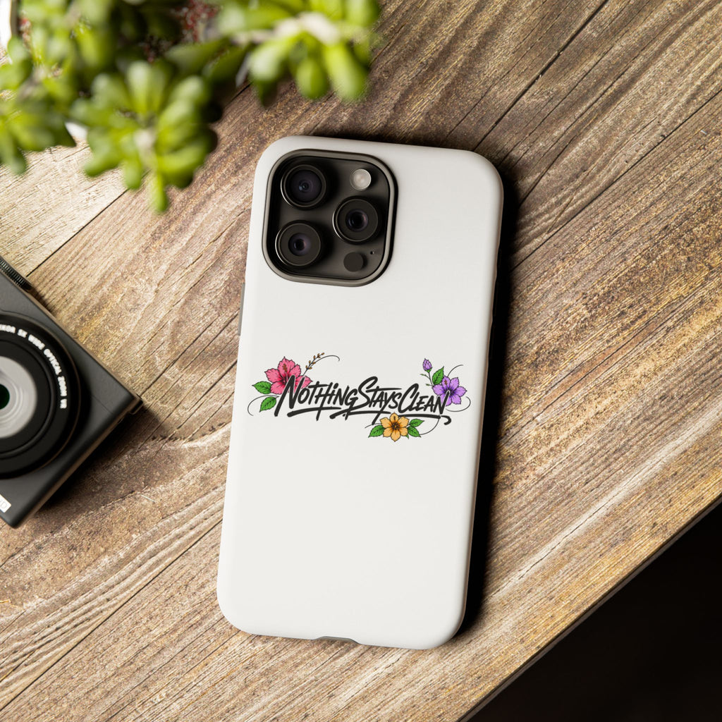 Phone Case “Nothing Stays Clean”