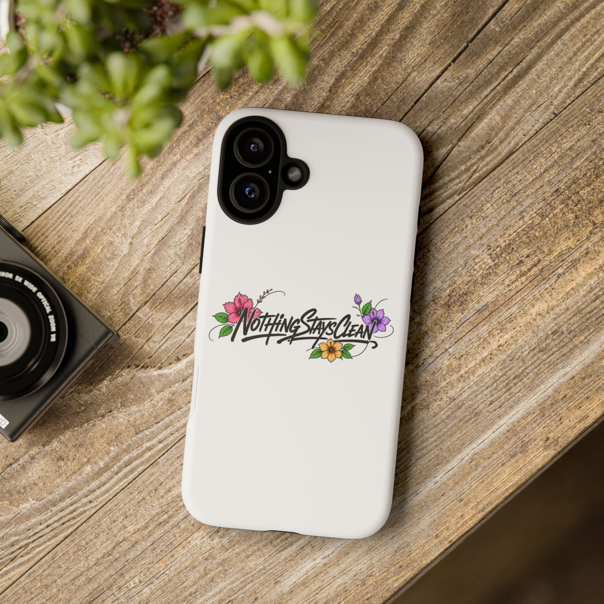 Phone Case “Nothing Stays Clean”