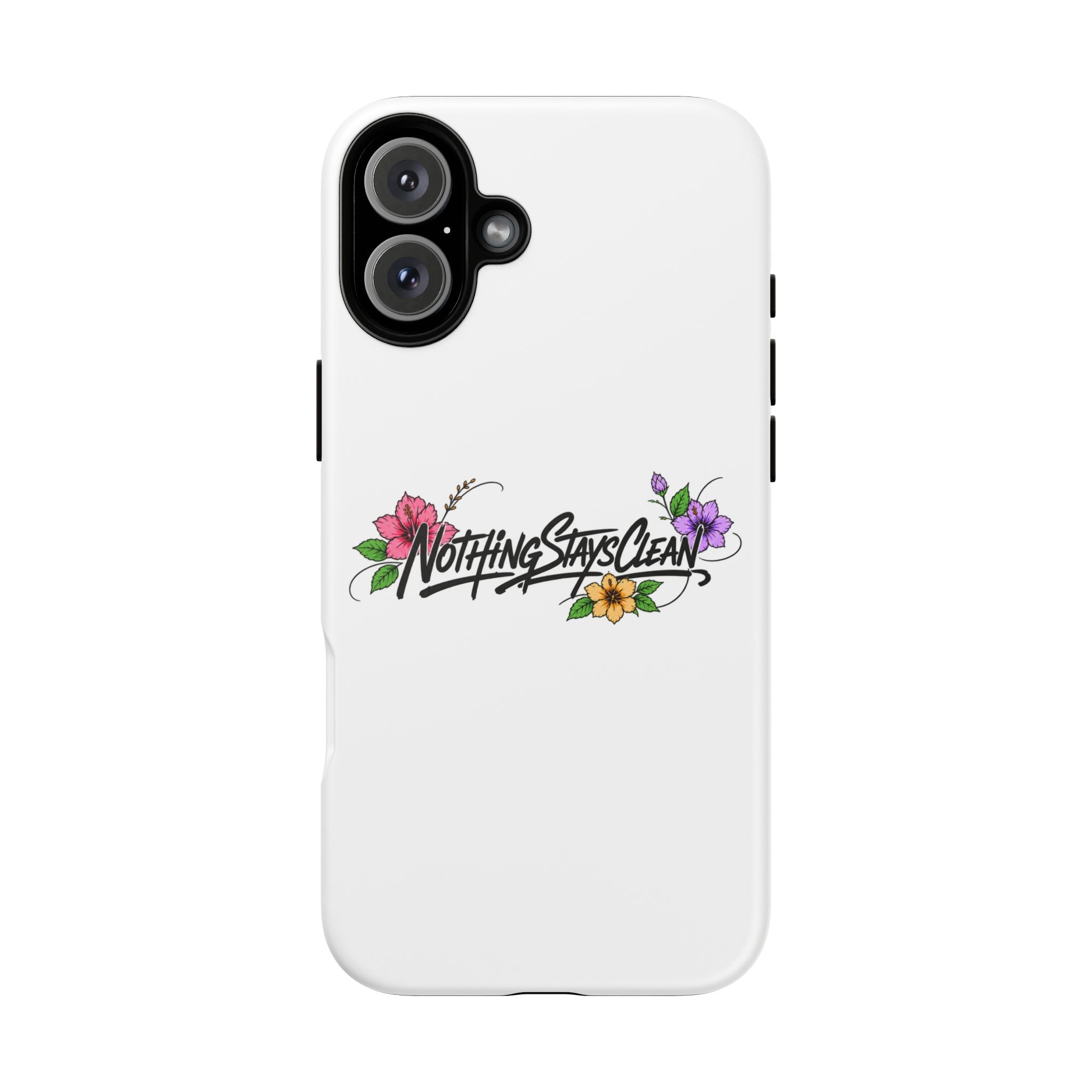 Phone Case “Nothing Stays Clean”