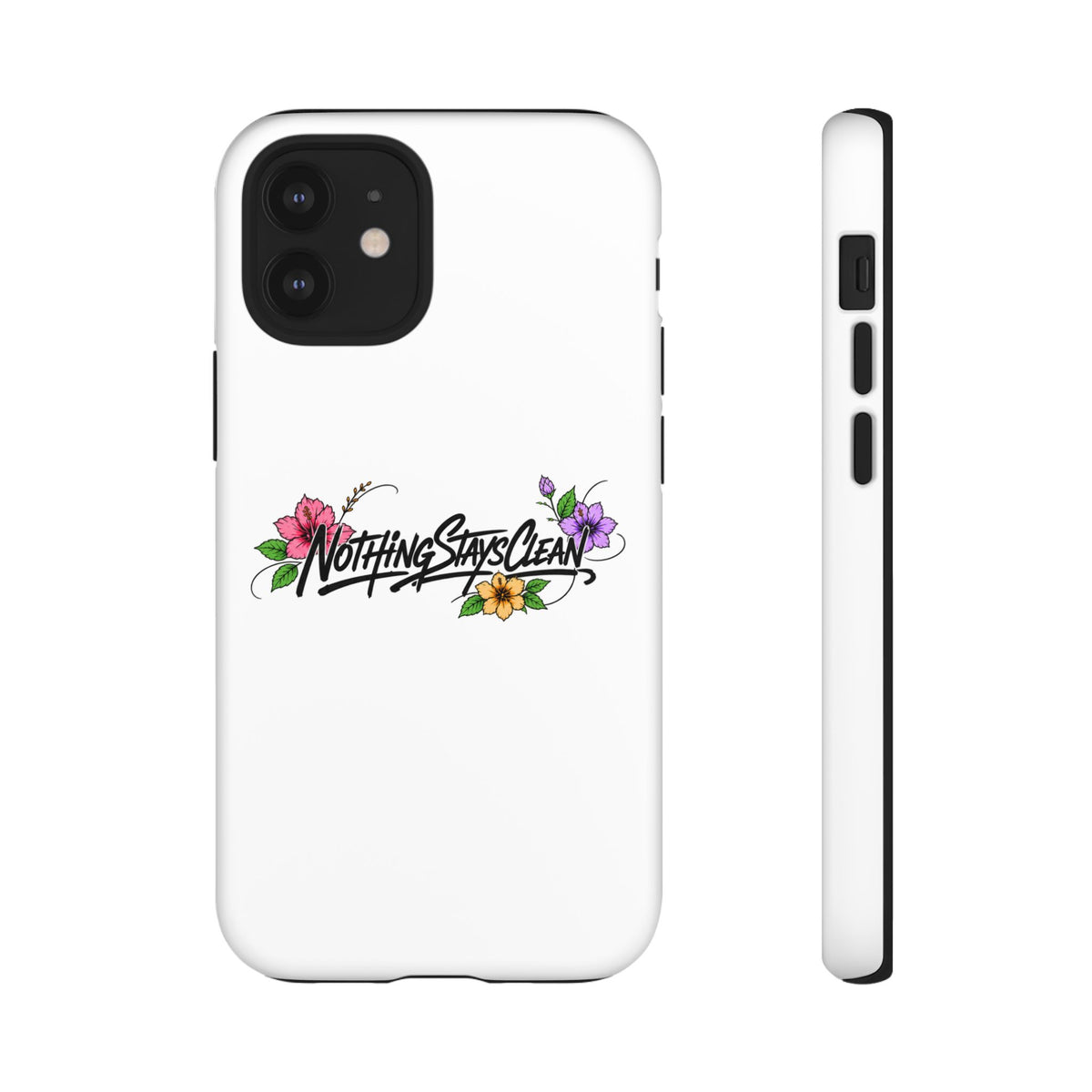 Phone Case “Nothing Stays Clean”