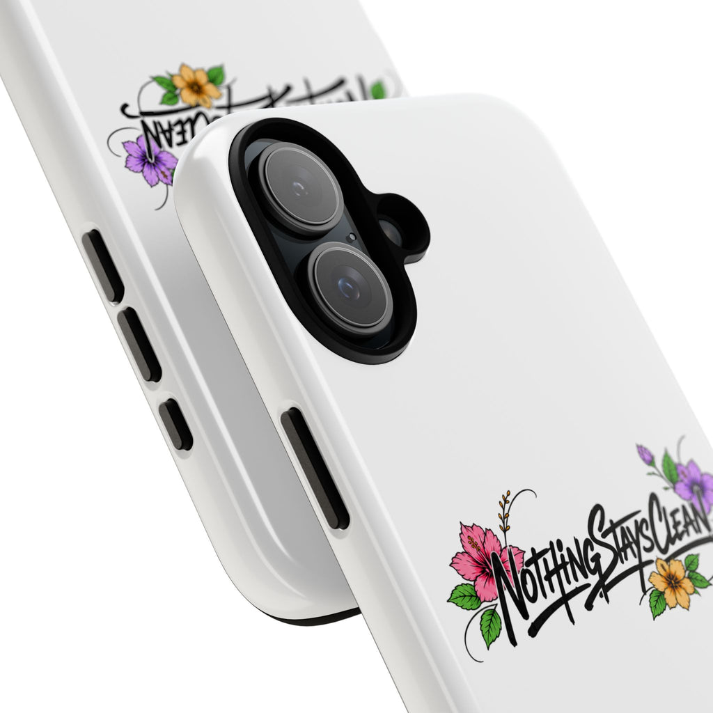 Phone Case “Nothing Stays Clean”